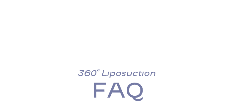 360° Liposuction FAQ